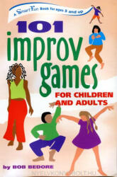 101 Improv Games for Children and Adults - Bob Bedore (ISBN: 9780897934244)
