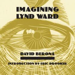 Imagining Lynd Ward (ISBN: 9780915117253)