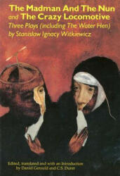 Madman and the Nun and The Crazy Locomotive - Stanislaw Ignacy Witkiewicz, Daniel Gerould, C. S. Durer (ISBN: 9780936839837)