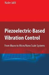Piezoelectric-Based Vibration Control: From Macro to Micro/Nano Scale Systems (2009)