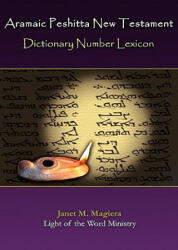 Aramaic Peshitta New Testament Dictionary Number Lexicon - Janet M. Magiera (ISBN: 9780967961378)