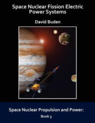 Space Nuclear Fission Electric Power Systems - David Buden (ISBN: 9780974144344)
