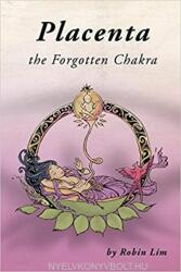 Robin Lim: Placenta - The Forgotten Chakra (ISBN: 9780976290759)