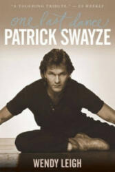 Patrick Swayze - One Last Dance - Wendy Leigh (2009)