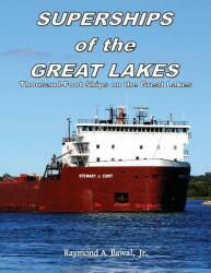 Superships of the Great Lakes: Thousand-Foot Ships on the Great Lakes (ISBN: 9780981815749)