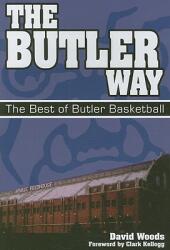 The Butler Way: The Best of Butler Basketball (ISBN: 9780981928937)