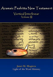 Aramaic Peshitta New Testament Vertical Interlinear Volume III - Janet M. Magiera (ISBN: 9780982008508)