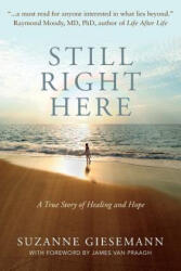 Still Right Here: A True Story of Healing and Hope - Suzanne Giesemann (ISBN: 9780983853947)