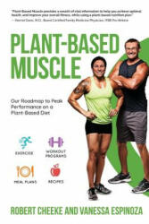 Plant-Based Muscle: Our Roadmap to Peak Performance on a Plant-Based Diet - Robert Cheeke, Vanessa Espinoza (ISBN: 9780984391639)