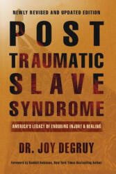 Post Traumatic Slave Syndrome: America's Legacy of Enduring Injury and Healing (ISBN: 9780985217273)