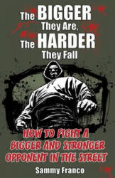 Bigger They Are, The Harder They Fall - Sammy Franco (ISBN: 9780985347208)