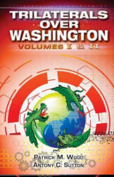 Trilaterals Over Washington: Volumes I & II - Patrick M Wood (ISBN: 9780986373923)