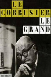 Le Corbusier Le Grand - Tim Benton, Fondation Le Corbusier (2008)