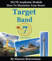 Target Band 7: IELTS Academic Module - How to Maximize Your Score (ISBN: 9780987300966)