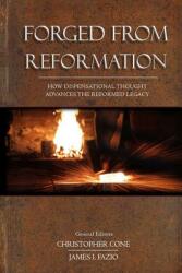 Forged From Reformation: How Dispensational Thought Advances the Reformed Legacy (ISBN: 9780986444234)