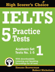 IELTS 5 Practice Tests, Academic Set 1 - Simone Braverman, Robert Nicholson (ISBN: 9780987300928)