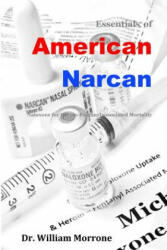 American Narcan: Naloxone & Heroin-Fentanyl associated mortality - Dr William Ray Morrone (ISBN: 9780989226318)
