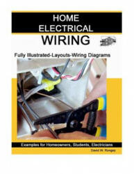 Home Electrical Wiring: A Complete Guide to Home Electrical Wiring Explained by a Licensed Electrical Contractor - David W Rongey (ISBN: 9780989042703)