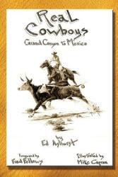 Real Cowboys: Grand Canyon to Mexico (ISBN: 9780989867665)