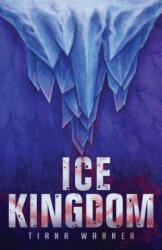 Ice Kingdom - Tiana Warner (ISBN: 9780995096714)