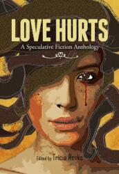 Love Hurts: A Speculative Fiction Anthology (ISBN: 9780996626224)