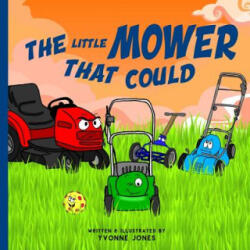 The Little Mower That Could - Yvonne Jones (ISBN: 9780997025446)