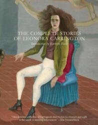 The Complete Stories of Leonora Carrington - Leonora Carrington (ISBN: 9780997366648)