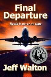Final Departure: Death Is Never On Time (ISBN: 9780997433401)