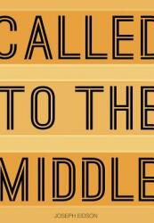 Called to the Middle (ISBN: 9780997552010)