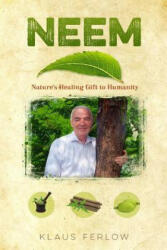 book Neem: Nature's Healing Gift to Humanity"" (ISBN: 9780993727504)