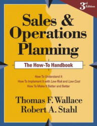 Sales and Operations Planning The How-To Handbook - Thomas F Wallace (ISBN: 9780997887723)