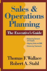Sales & Operations Planning The Executive's Guide - Thomas F Wallace (ISBN: 9780997887792)