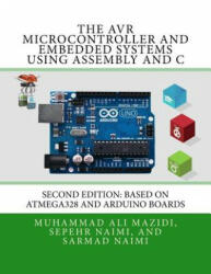 The AVR Microcontroller and Embedded Systems Using Assembly and C: Using Arduino Uno and Atmel Studio - Sepehr Naimi (ISBN: 9780997925968)