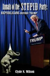 Annals of the Stupid Party: Republicans Before Trump (ISBN: 9780997939330)