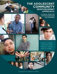 The Adolescent Community Reinforcement Approach: A Clinical Guide for Treating Substance Use Disorders (ISBN: 9780998058009)