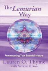 Lemurian Way, Remembering your essential nature - Lauren O Thyme (ISBN: 9780998344676)
