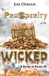 The Prosperity of the Wicked: A Study of Psalm 73 (ISBN: 9780998455006)