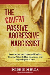 Covert Passive-Aggressive Narcissist - Debbie Mirza, Meredith Miller (ISBN: 9780998621340)