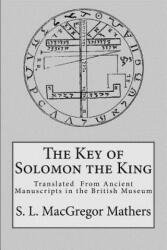 The Key of Solomon the King - S L MacGregor Mathers (ISBN: 9780998136431)