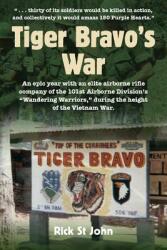 Tiger Bravo's War: An epic year with an elite airborne rifle company of the 101st Airborne Division's Wandering Warriors during the heig (ISBN: 9780998854205)