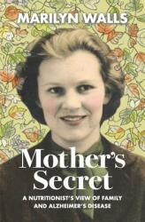 Mother's Secret: A Nutritionist's View of Family and Alzheimer's Disease (ISBN: 9780999079201)