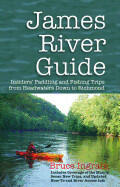 James River Guide: Insiders Paddling and Fishing Trips from Headwaters Down to Richmond (ISBN: 9780990460855)