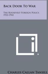 Back Door To War: The Roosevelt Foreign Policy 1933-1941 (ISBN: 9781258423193)