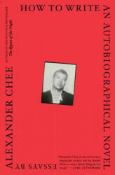 How to Write an Autobiographical Novel - Alexander Chee (ISBN: 9781328764522)