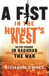 A Fist in the Hornet's Nest: On the Ground in Baghdad Before During and After the War (ISBN: 9781401307622)