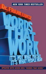 Words That Work: It's Not What You Say, It's What People Hear - Frank Luntz (ISBN: 9781401302597)