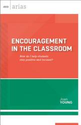 Encouragement in the Classroom: How Do I Help Students Stay Positive and Focused? (ISBN: 9781416619185)