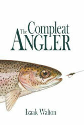 The Compleat Angler - Izaak Walton (ISBN: 9781434103635)