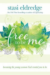 Free to Be Me - Stasi Eldredge (ISBN: 9781434708632)