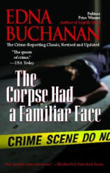 The Corpse Had a Familiar Face: Covering Miami, America's Hottest Beat - Edna Buchanan (ISBN: 9781439141144)
